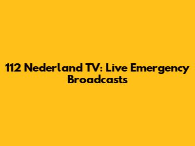 112 Nederland TV: Live Emergency Broadcasts