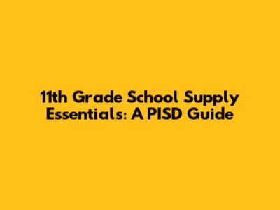 11th Grade School Supply Essentials: A PISD Guide