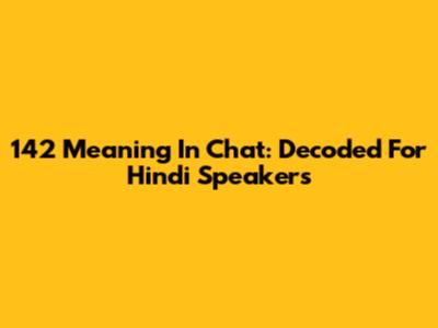 142 Meaning In Chat: Decoded For Hindi Speakers