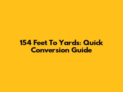 154 Feet To Yards: Quick Conversion Guide