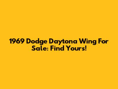 1969 Dodge Daytona Wing For Sale: Find Yours!