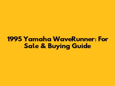 1995 Yamaha WaveRunner: For Sale & Buying Guide