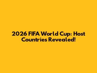 2026 FIFA World Cup: Host Countries Revealed!
