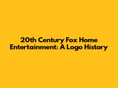 20th Century Fox Home Entertainment: A Logo History