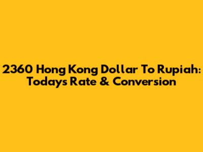 2360 Hong Kong Dollar To Rupiah: Today's Rate & Conversion