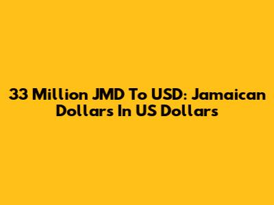 33 Million JMD To USD: Jamaican Dollars In US Dollars