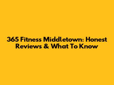 365 Fitness Middletown: Honest Reviews & What To Know