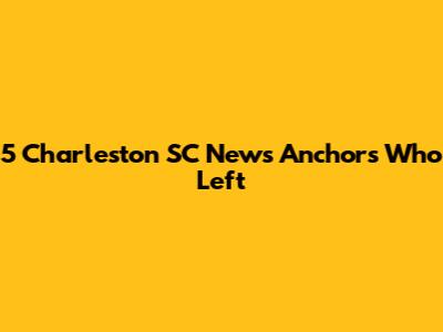 5 Charleston SC News Anchors Who Left