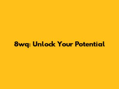 8wq: Unlock Your Potential