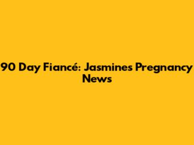 90 Day Fiancé: Jasmine's Pregnancy News