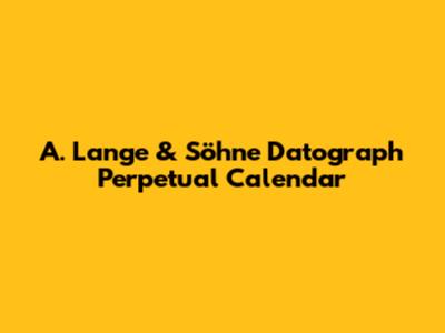 A. Lange & Söhne Datograph Perpetual Calendar