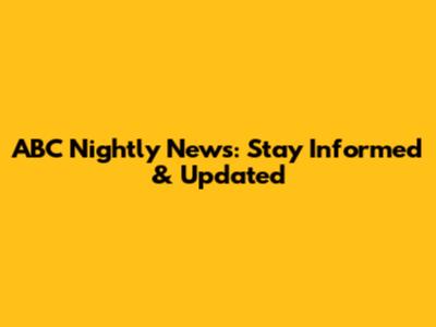 ABC Nightly News: Stay Informed & Updated