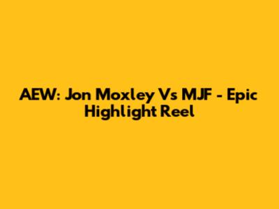 AEW: Jon Moxley Vs MJF - Epic Highlight Reel