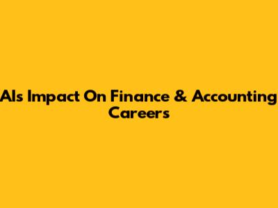AI's Impact On Finance & Accounting Careers