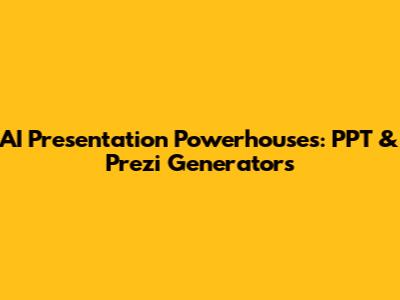 AI Presentation Powerhouses: PPT & Prezi Generators