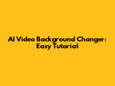 AI Video Background Changer: Easy Tutorial