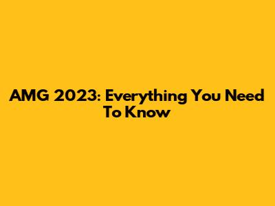 AMG 2023: Everything You Need To Know