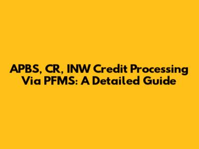 APBS, CR, INW Credit Processing Via PFMS: A Detailed Guide