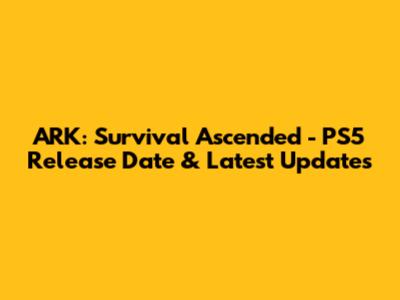 ARK: Survival Ascended - PS5 Release Date & Latest Updates