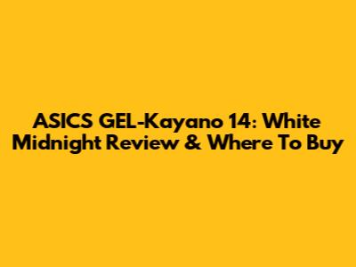 ASICS GEL-Kayano 14: White Midnight Review & Where To Buy