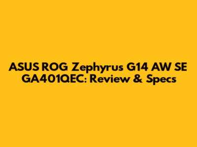 ASUS ROG Zephyrus G14 AW SE GA401QEC: Review & Specs
