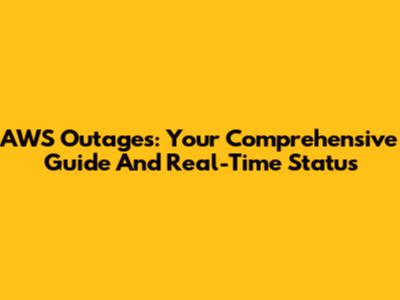 AWS Outages: Your Comprehensive Guide And Real-Time Status