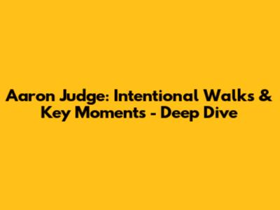 Aaron Judge: Intentional Walks & Key Moments - Deep Dive