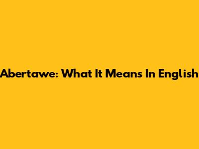 Abertawe: What It Means In English