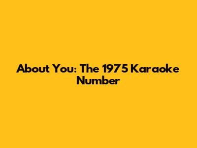 About You: The 1975 Karaoke Number