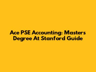 Ace PSE Accounting: Master's Degree At Stanford Guide