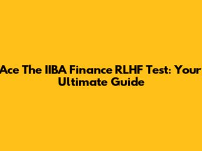 Ace The IIBA Finance RLHF Test: Your Ultimate Guide