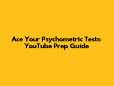 Ace Your Psychometric Tests: YouTube Prep Guide