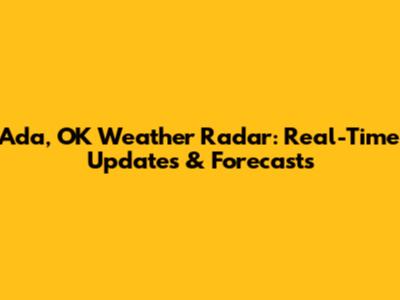 Ada, OK Weather Radar: Real-Time Updates & Forecasts