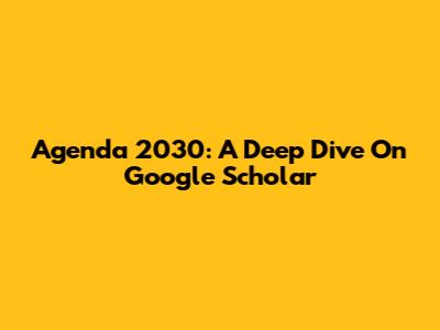 Agenda 2030: A Deep Dive On Google Scholar