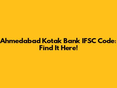 Ahmedabad Kotak Bank IFSC Code: Find It Here!