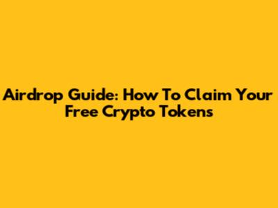 Airdrop Guide: How To Claim Your Free Crypto Tokens