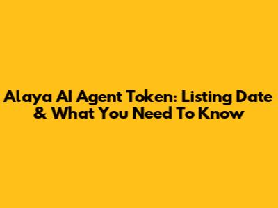 Alaya AI Agent Token: Listing Date & What You Need To Know