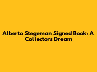 Alberto Stegeman Signed Book: A Collector's Dream