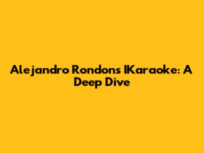 Alejandro Rondon's IKaraoke: A Deep Dive