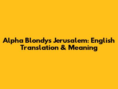 Alpha Blondy's Jerusalem: English Translation & Meaning