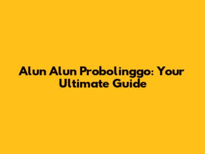 Alun Alun Probolinggo: Your Ultimate Guide