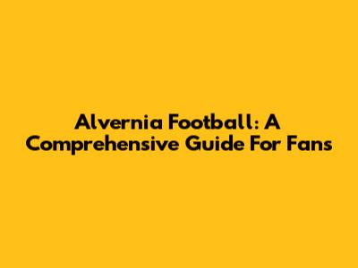 Alvernia Football: A Comprehensive Guide For Fans