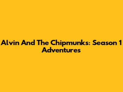 Alvin And The Chipmunks: Season 1 Adventures