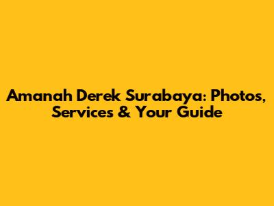 Amanah Derek Surabaya: Photos, Services & Your Guide
