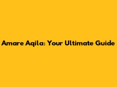 Amare Aqila: Your Ultimate Guide