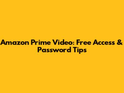 Amazon Prime Video: Free Access & Password Tips