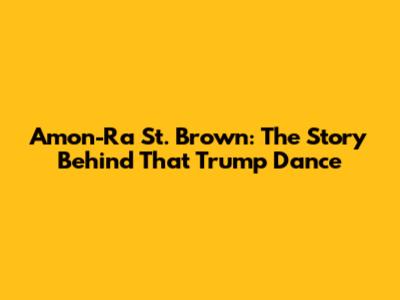 Amon-Ra St. Brown: The Story Behind *That* Trump Dance