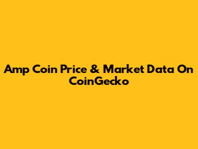 Amp Coin Price & Market Data On CoinGecko