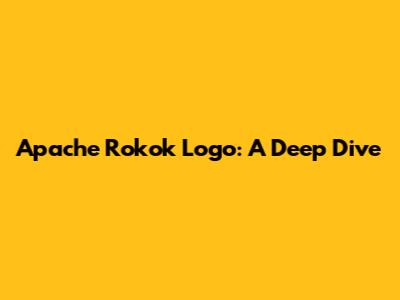 Apache Rokok Logo: A Deep Dive