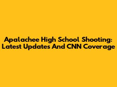 Apalachee High School Shooting: Latest Updates And CNN Coverage